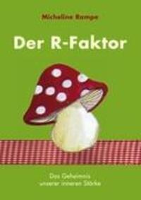 Cover: 9783839150696 | Der R-Faktor | Das Geheimnis unserer inneren Stärke | Micheline Rampe