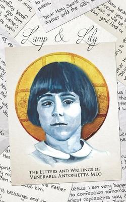 Cover: 9781941240656 | Lamp &amp; Lily: The Letters and Writings of Venerable Antonietta Meo