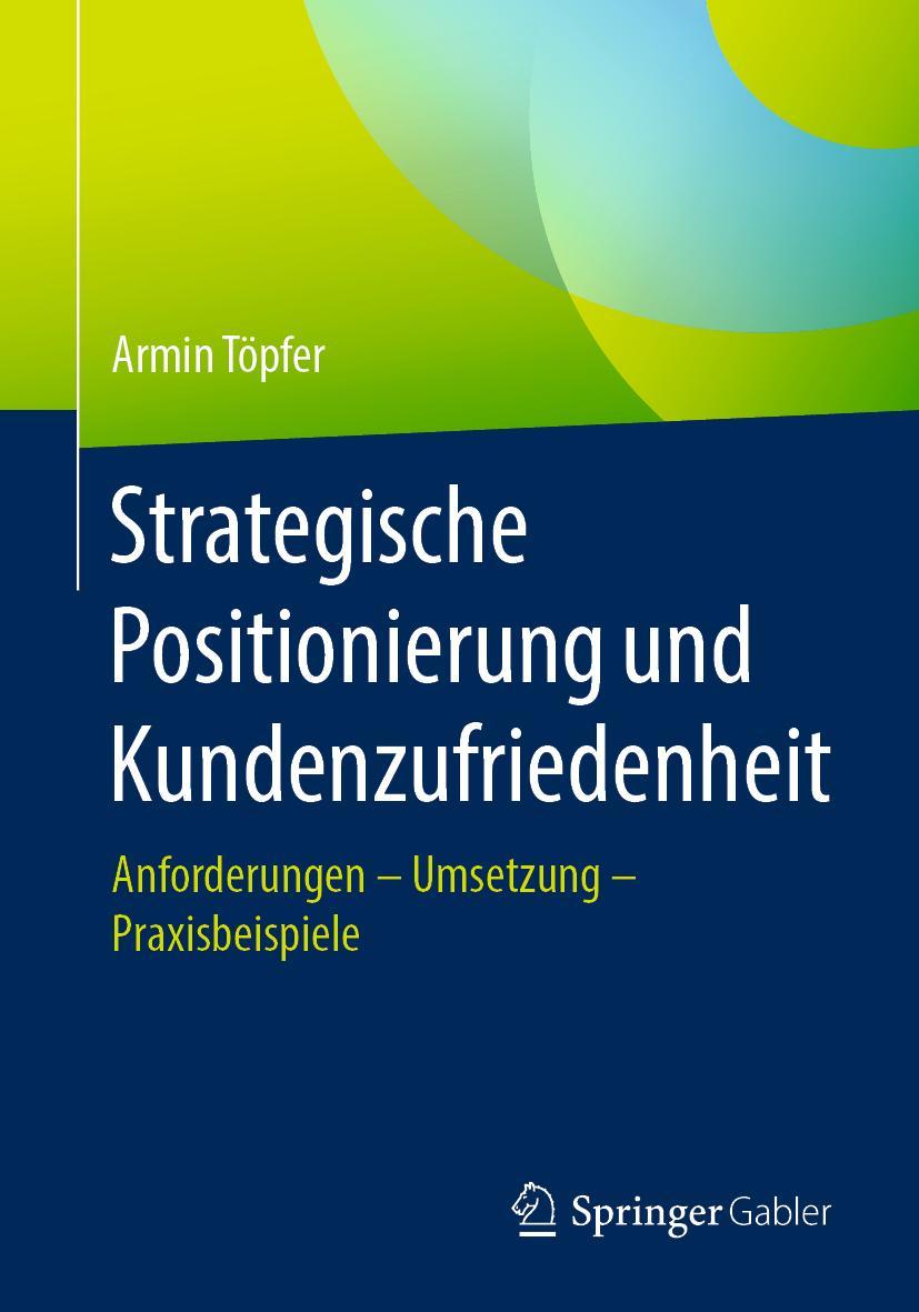 Cover: 9783658320188 | Strategische Positionierung und Kundenzufriedenheit | Armin Töpfer