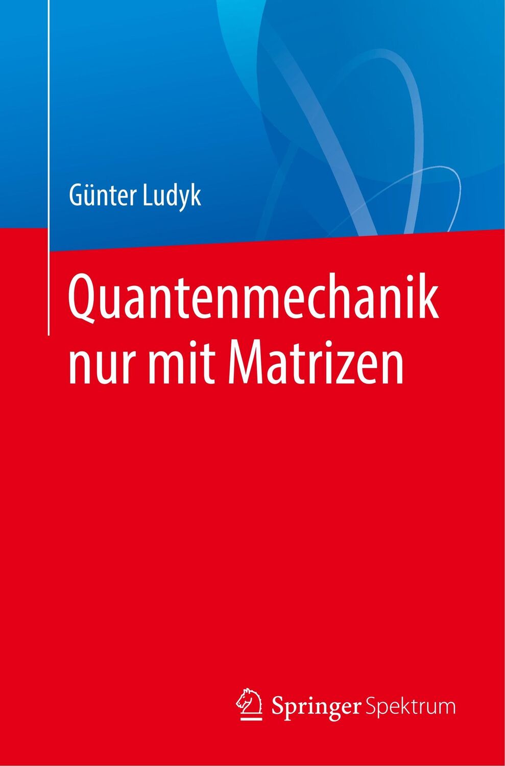 Cover: 9783662608814 | Quantenmechanik nur mit Matrizen | Günter Ludyk | Taschenbuch | xiii