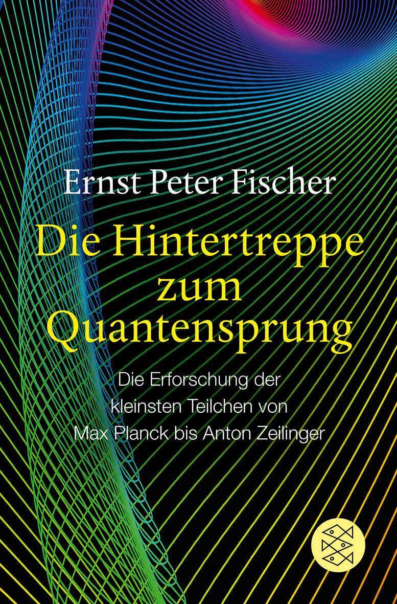 Cover: 9783596194063 | Die Hintertreppe zum Quantensprung | Ernst Peter Fischer | Taschenbuch