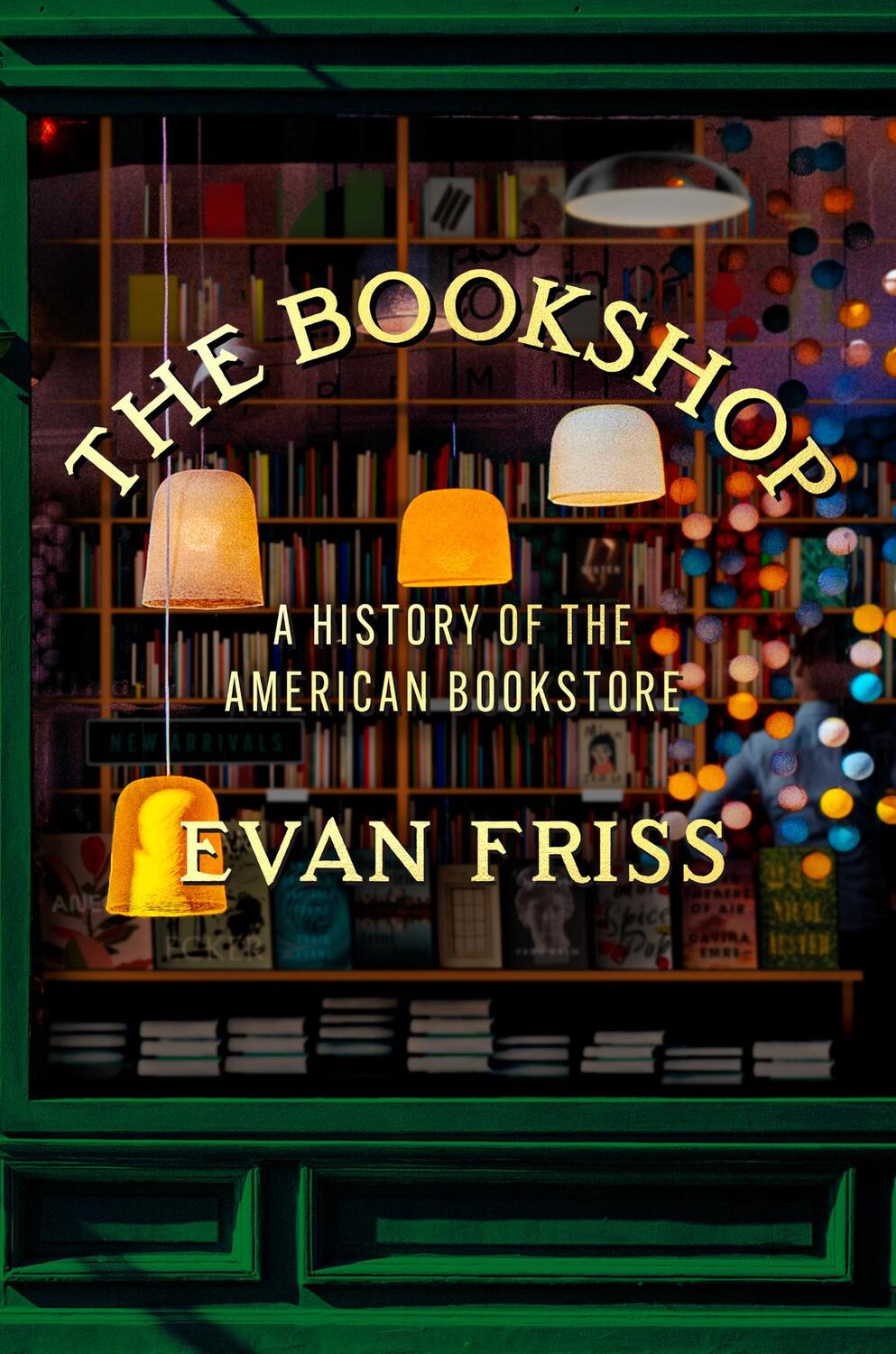 Cover: 9780593299920 | The Bookshop | A History of the American Bookstore | Evan Friss | Buch