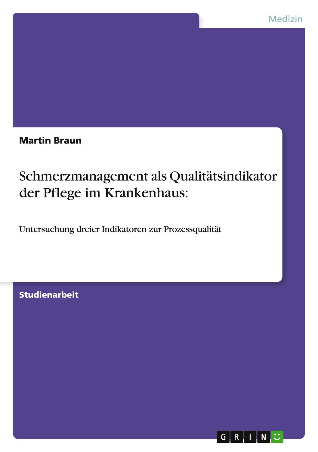 Cover: 9783640714667 | Schmerzmanagement als Qualitätsindikator der Pflege im Krankenhaus: