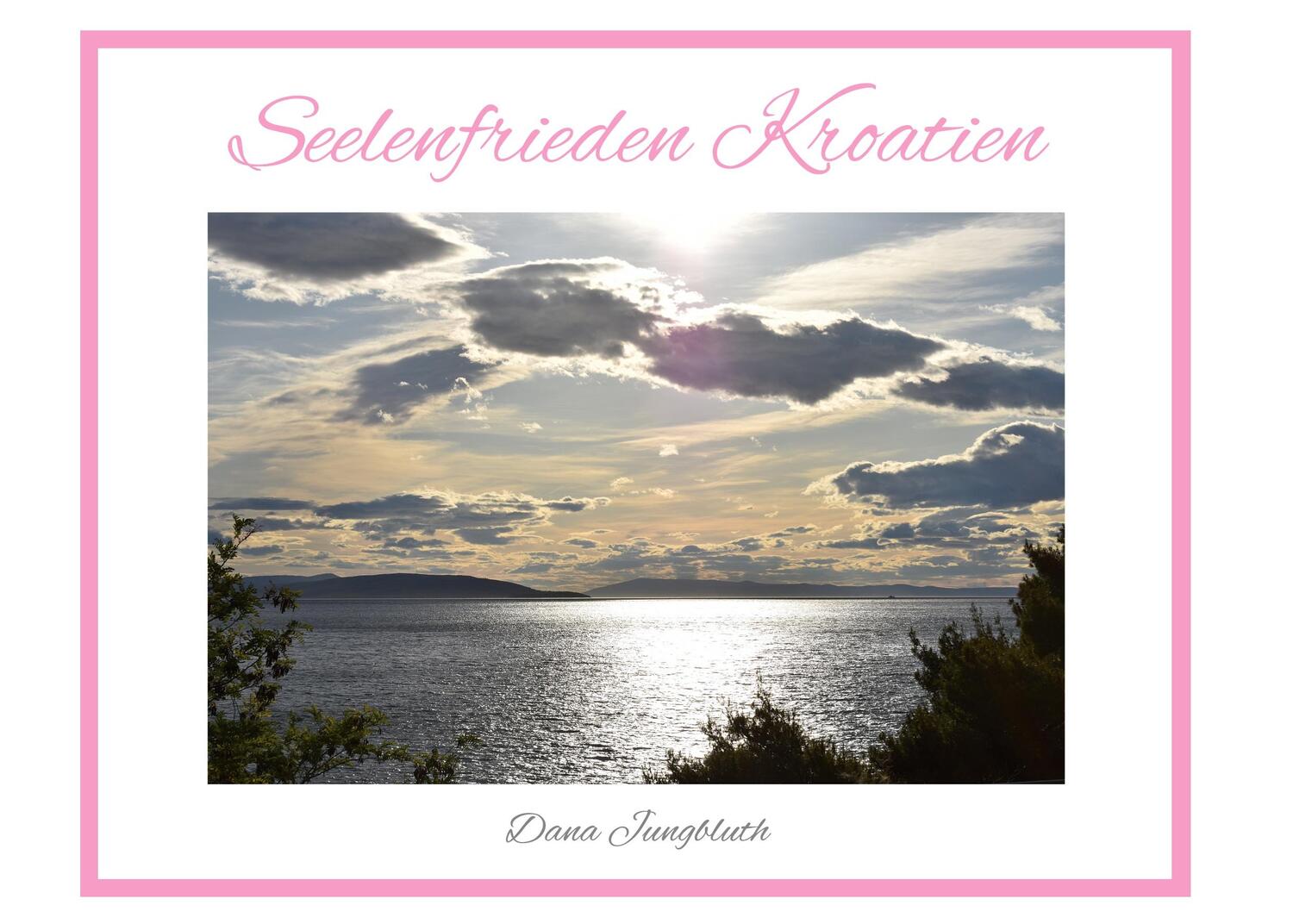 Cover: 9783756228720 | Seelenfrieden Kroatien | Dana Jungbluth | Buch | 88 S. | Deutsch