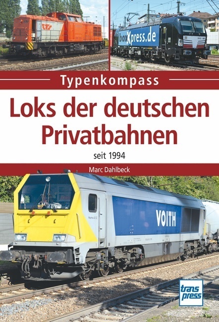 Cover: 9783613715516 | Loks der deutschen Privatbahnen | seit 1994 | Marc Dahlbeck | Buch