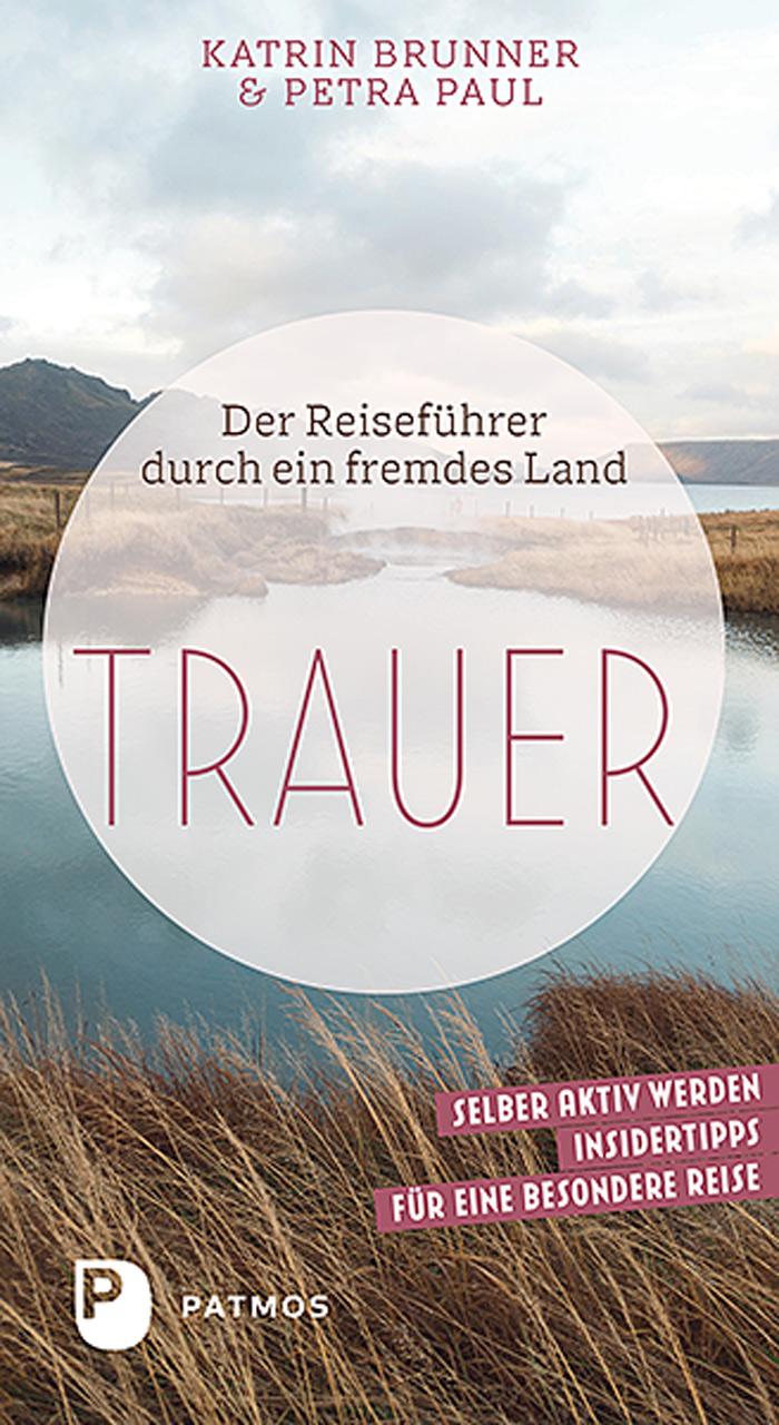 Cover: 9783843612135 | Trauer | Der Reiseführer durch ein fremdes Land | Brunner (u. a.)