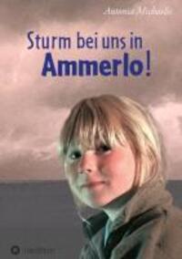 Cover: 9783849538774 | Sturm bei uns in Ammerlo! | Antonia Michaelis | Buch | Deutsch | 2013