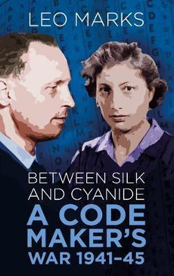 Cover: 9780750948357 | Between Silk and Cyanide | A Code Maker's War 1941-45 | Leo Marks