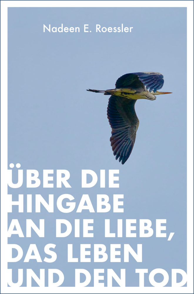 Cover: 9783947508600 | Über die Hingabe an die Liebe, das Leben und den Tod | Roessler | Buch