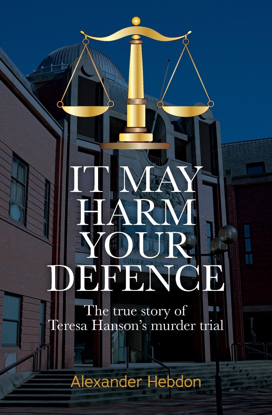 Cover: 9781738563708 | IT MAY HARM YOUR DEFENCE | Alexander Scott Hebdon | Taschenbuch | 2024