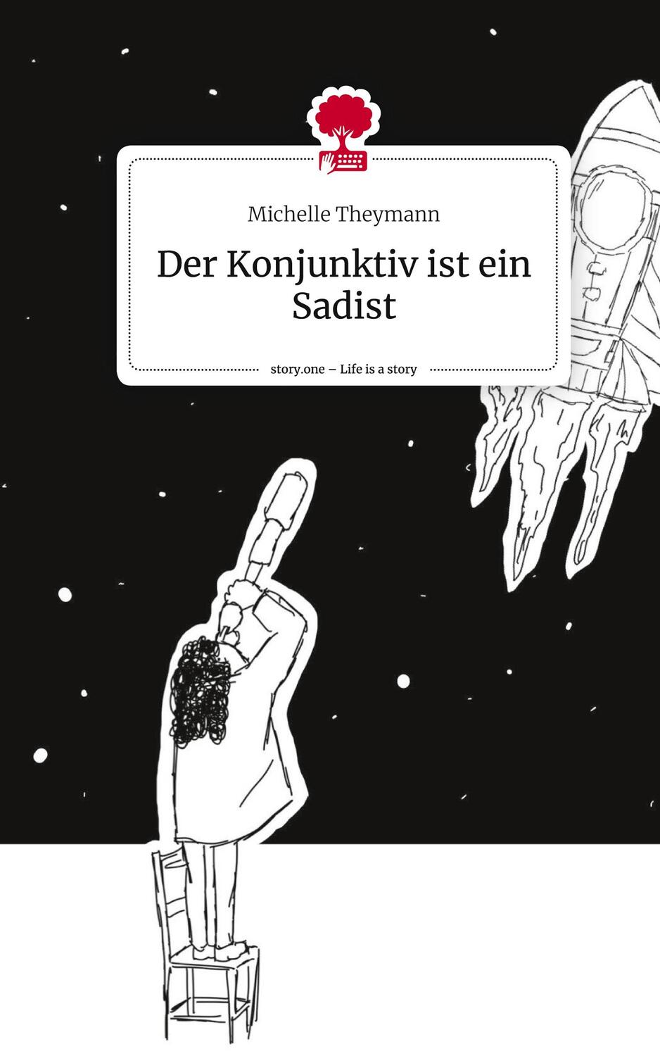 Cover: 9783711555366 | Der Konjunktiv ist ein Sadist. Life is a Story - story.one | Theymann