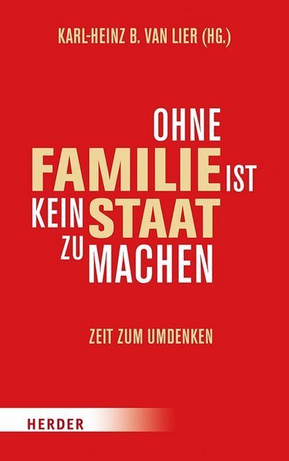 Cover: 9783451382826 | Ohne Familie ist kein Staat zu machen | Zeit zum Umdenken | Lier