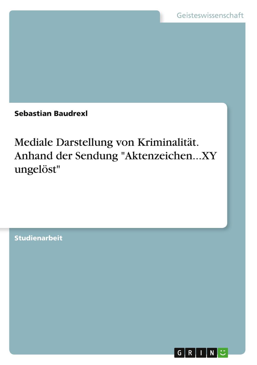 Cover: 9783346629456 | Mediale Darstellung von Kriminalität. Anhand der Sendung...