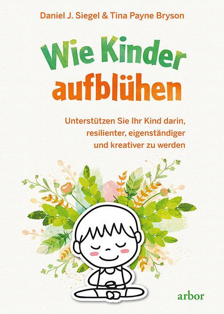 Cover: 9783867812047 | Wie Kinder aufblühen | Daniel J. Siegel (u. a.) | Buch | 248 S. | 2018