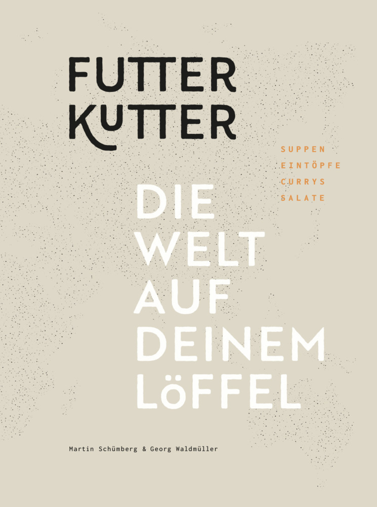 Cover: 9783702242077 | Futterkutter. Die Welt auf deinem Löffel | Martin Schümberg (u. a.)