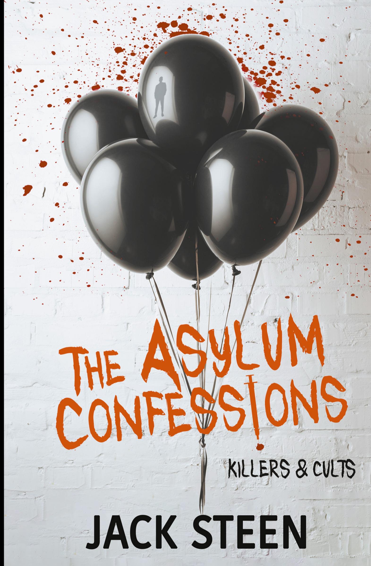 Cover: 9781987877427 | The Asylum Confessions | Killers &amp; Cults | Jack Steen | Taschenbuch