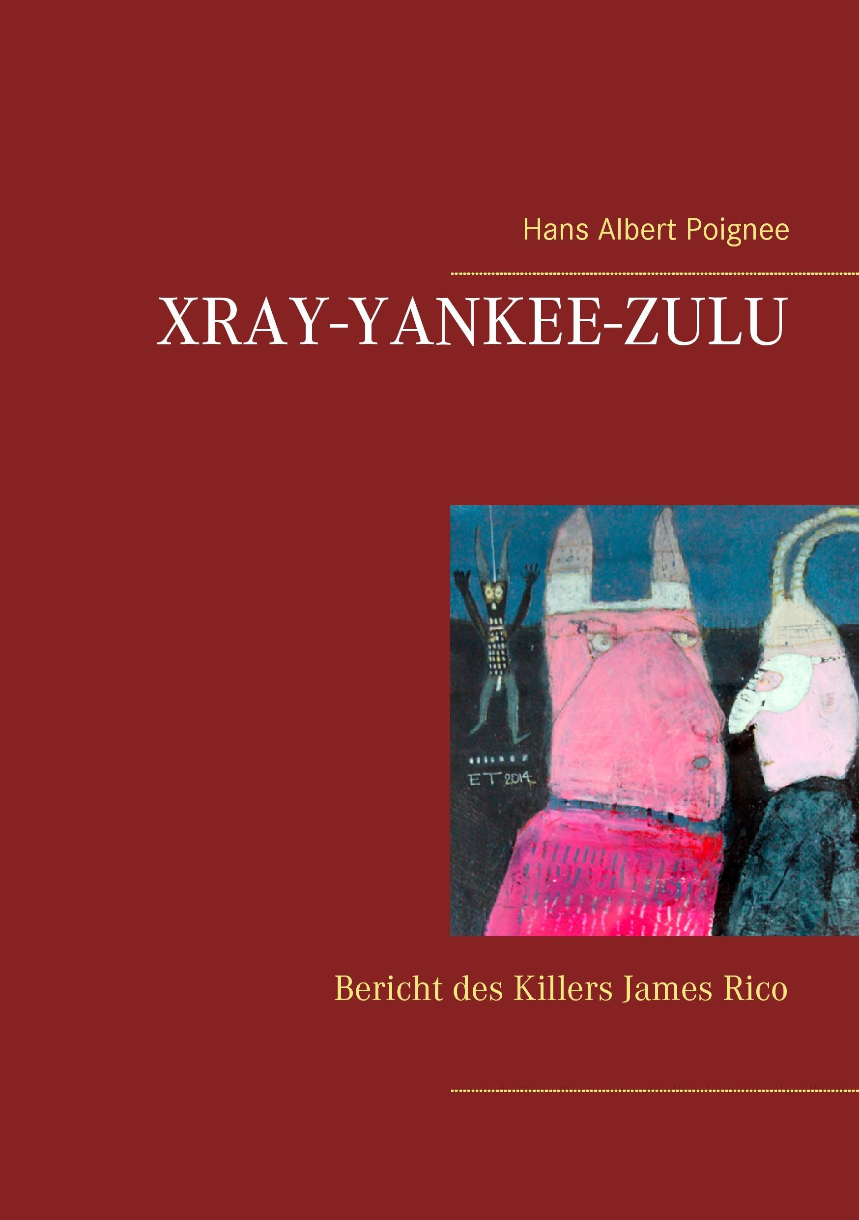 Cover: 9783741256349 | Xray-Yankee-Zulu | Bericht des Killers James Rico | Poignee | Buch