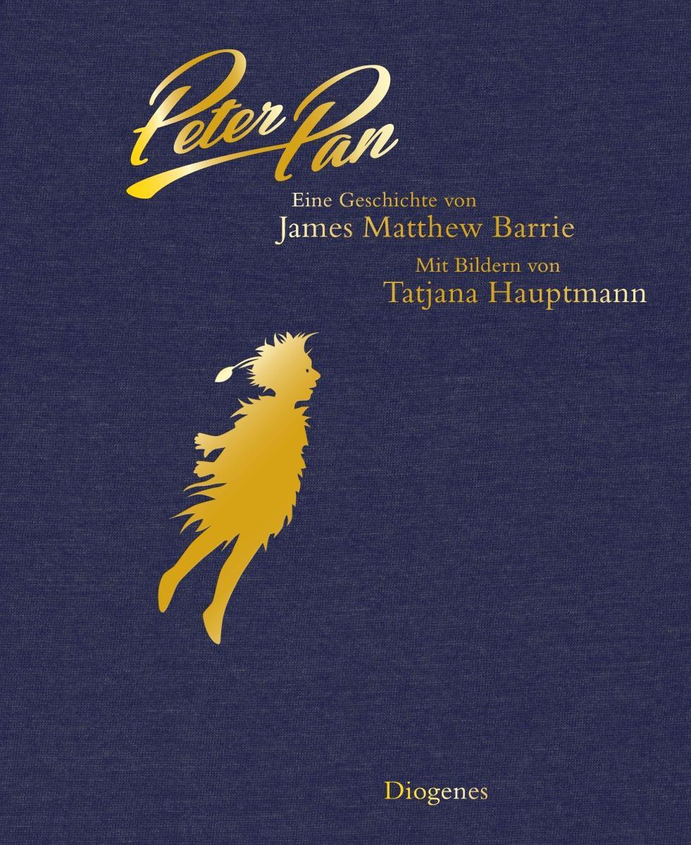 Cover: 9783257011890 | Peter Pan | Tatjana Hauptmann (u. a.) | Buch | Diogenes Kinderbücher