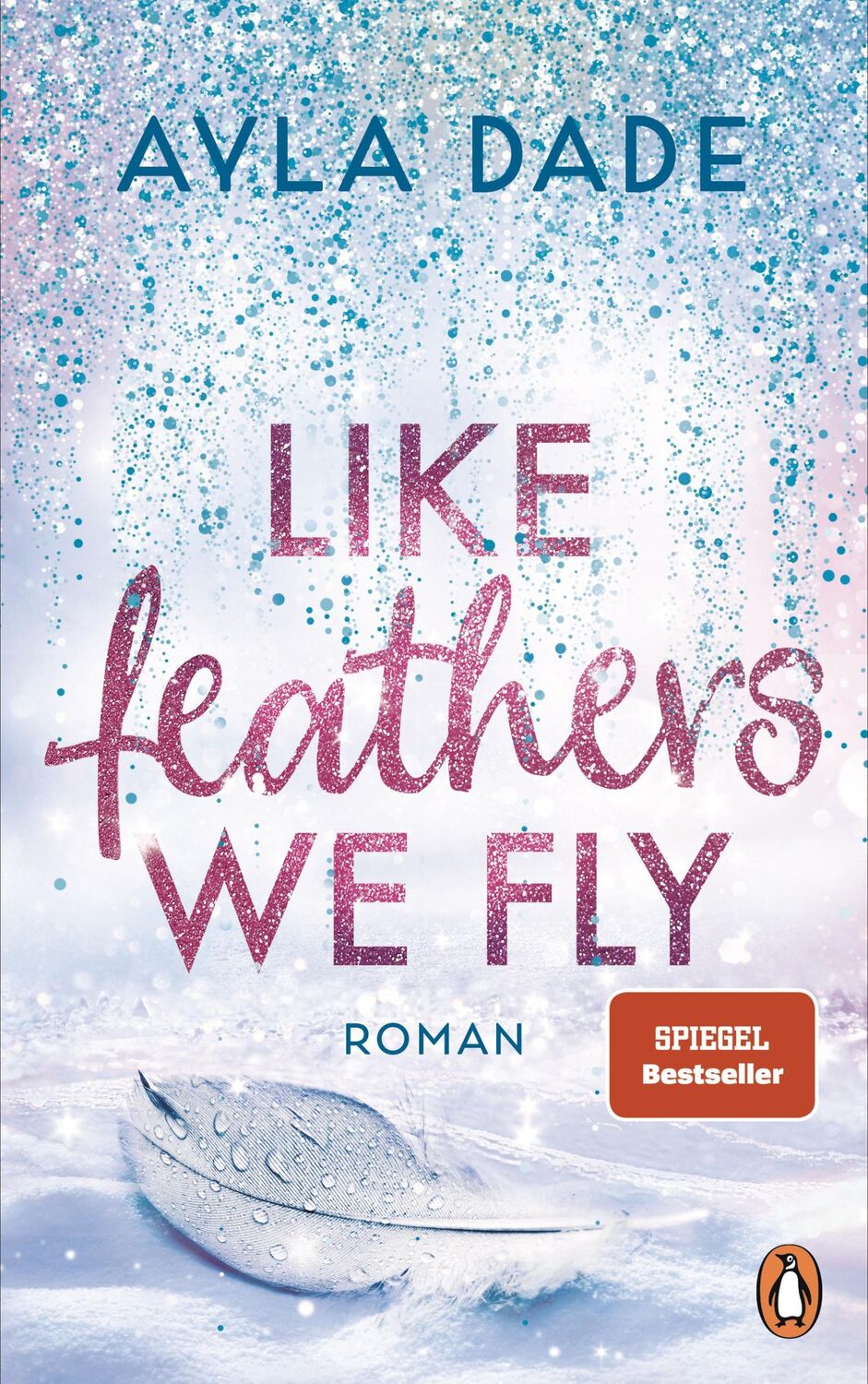 Cover: 9783328112600 | Like Feathers We Fly | Ayla Dade | Taschenbuch | 592 S. | Deutsch