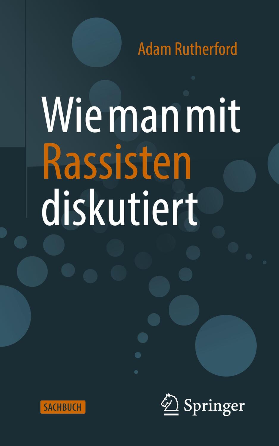 Cover: 9783662633496 | Wie man mit Rassisten diskutiert | Adam Rutherford | Taschenbuch