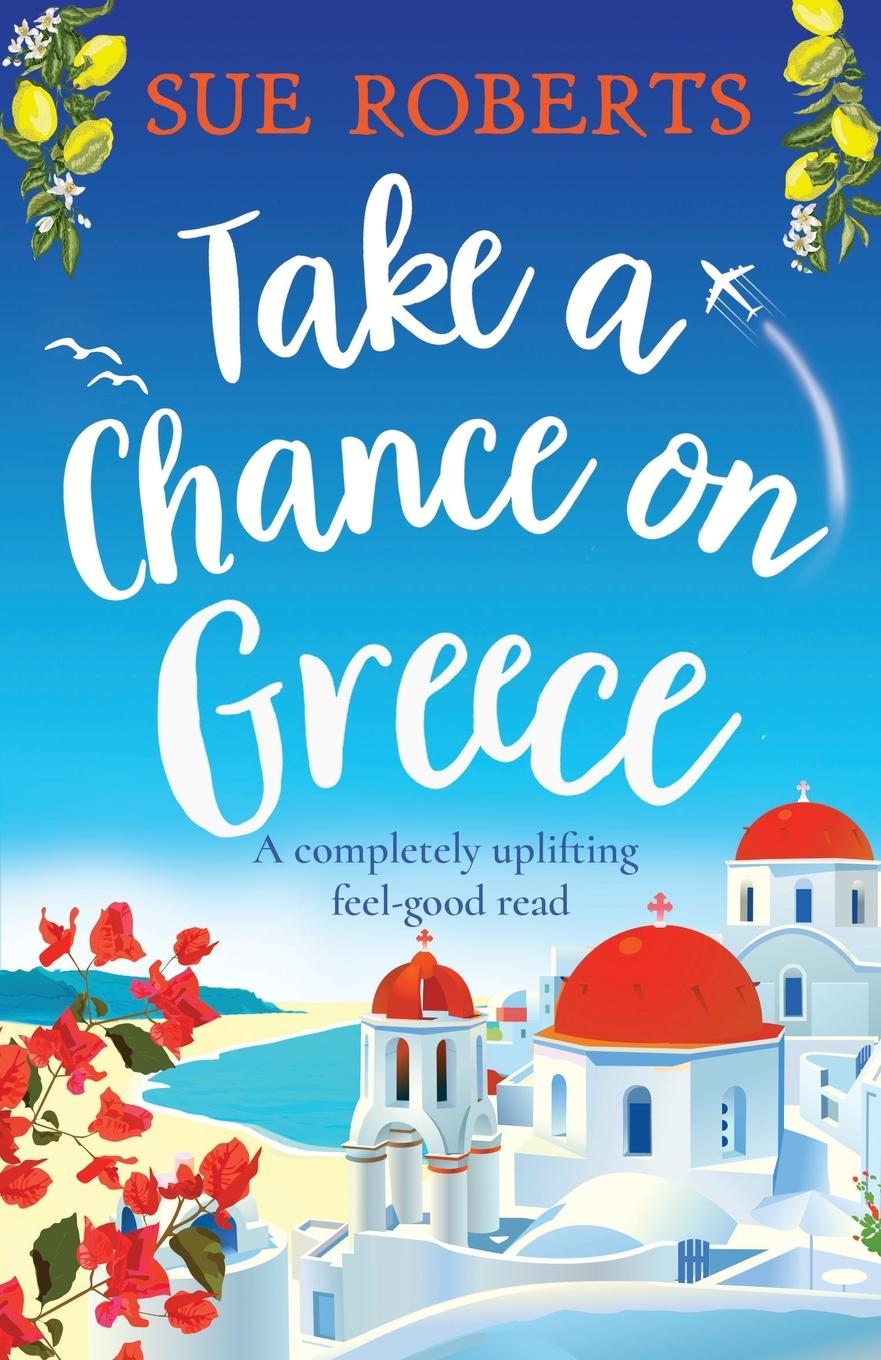 Cover: 9781803141862 | Take a Chance on Greece | A completely uplifting feel-good read | Buch