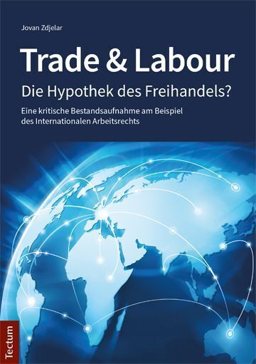 Cover: 9783828838840 | Trade &amp; Labour | Die Hypothek des Freihandels? | Jovan Zdjelar | Buch