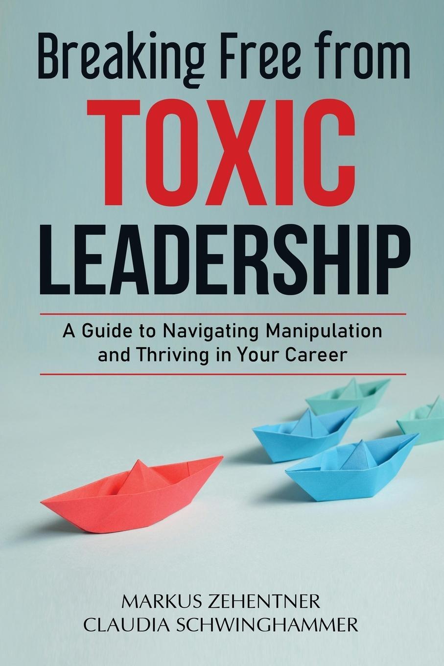 Cover: 9783950554106 | Breaking Free from Toxic Leadership | Markus Zehentner (u. a.) | Buch