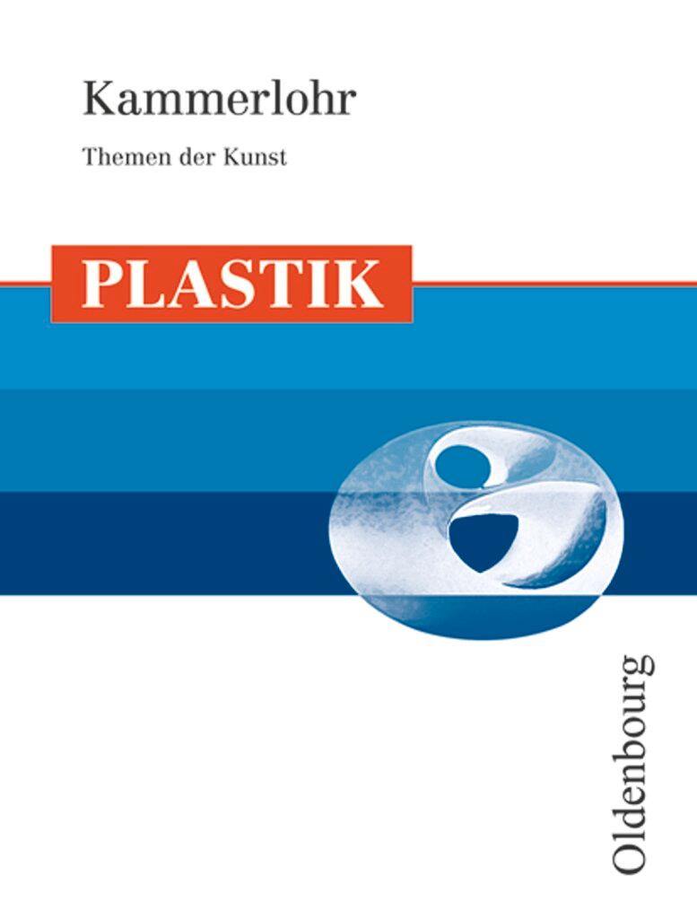 Cover: 9783637004214 | Kammerlohr - Themen der Kunst | Plastik - Schülerbuch | Kammerlohr