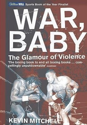 Cover: 9780224060738 | War, Baby | The Glamour of Violence | Kevin Mitchell | Taschenbuch