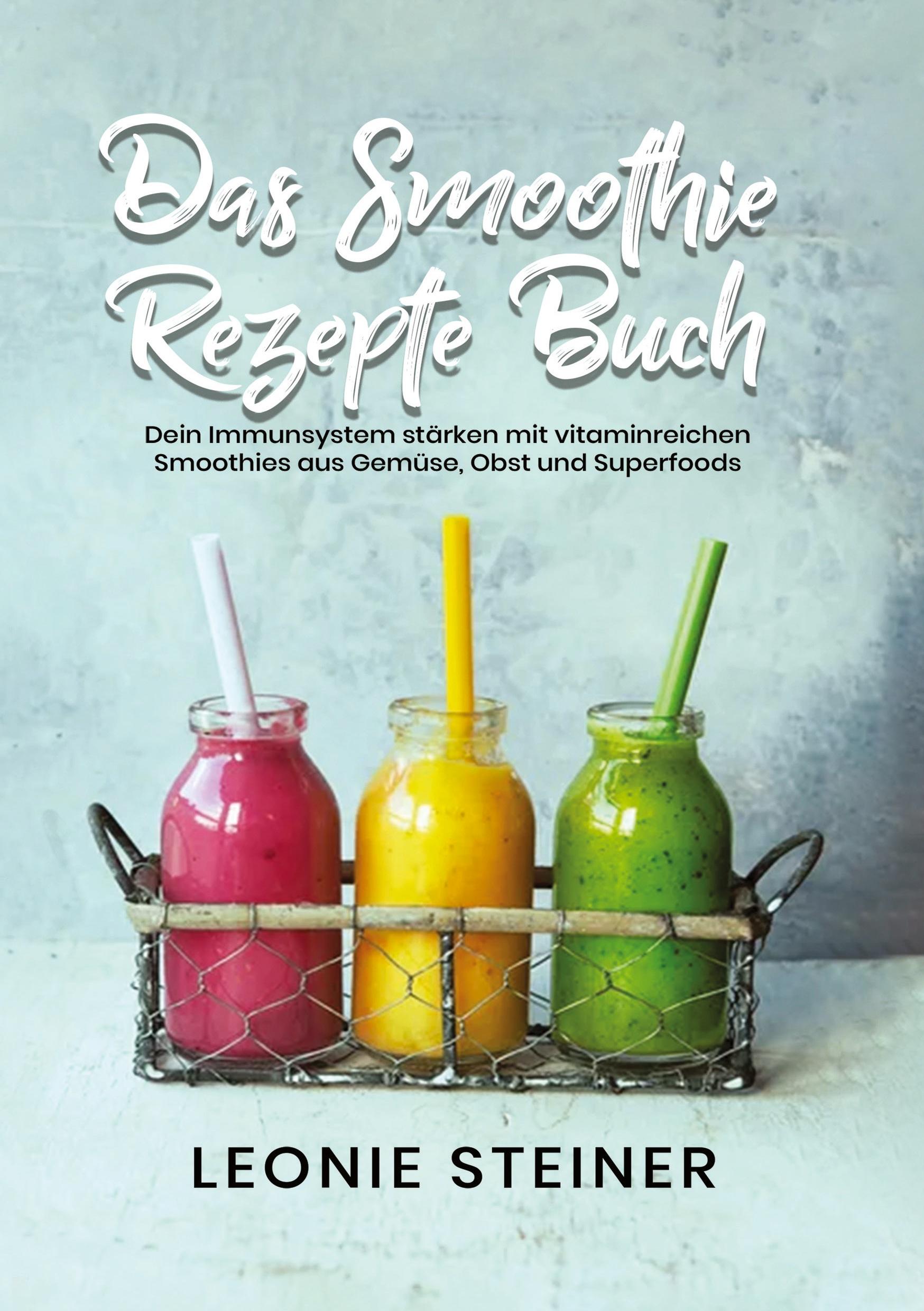 Cover: 9783754660249 | Das Smoothie Rezepte Buch | Leonie Steiner | Buch | 156 S. | Deutsch