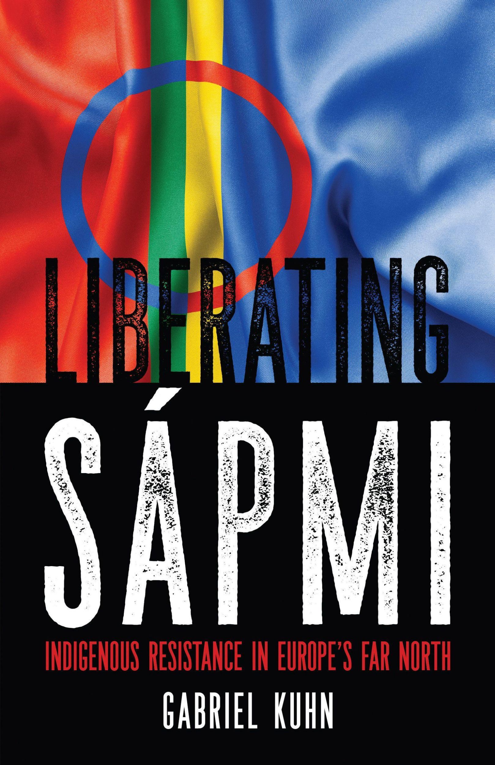 Cover: 9781629637129 | Liberating Sápmi | Indigenous Resistance in Europe's Far North | Kuhn