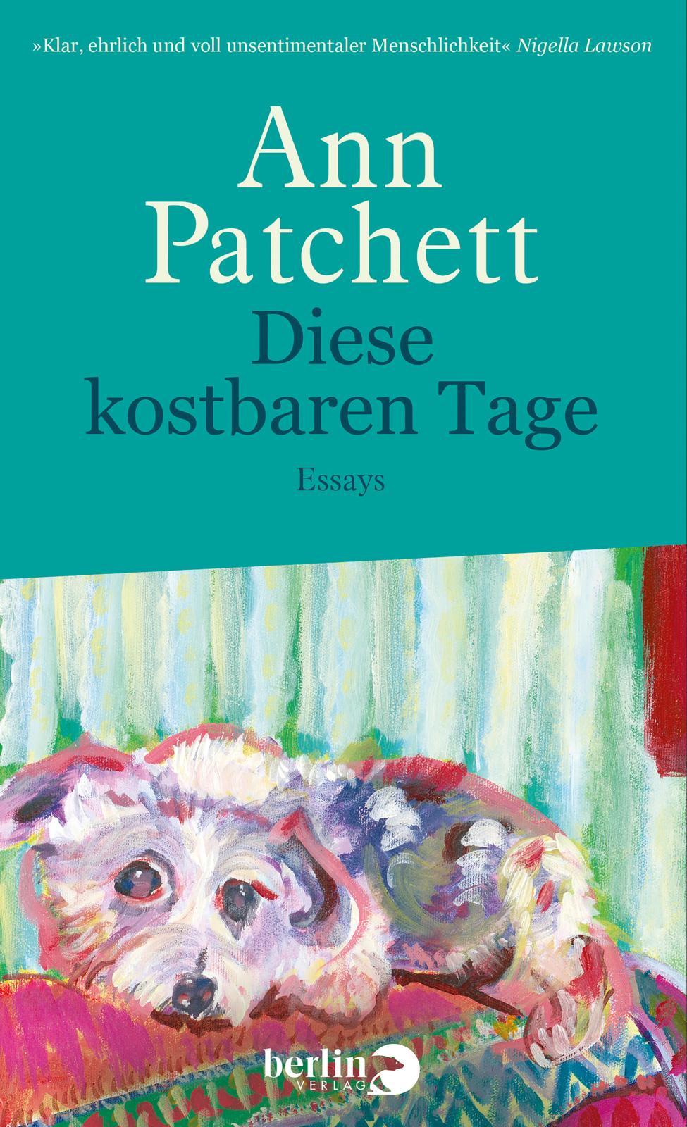 Cover: 9783827014696 | Diese kostbaren Tage | Essays New York Times Bestseller | Ann Patchett