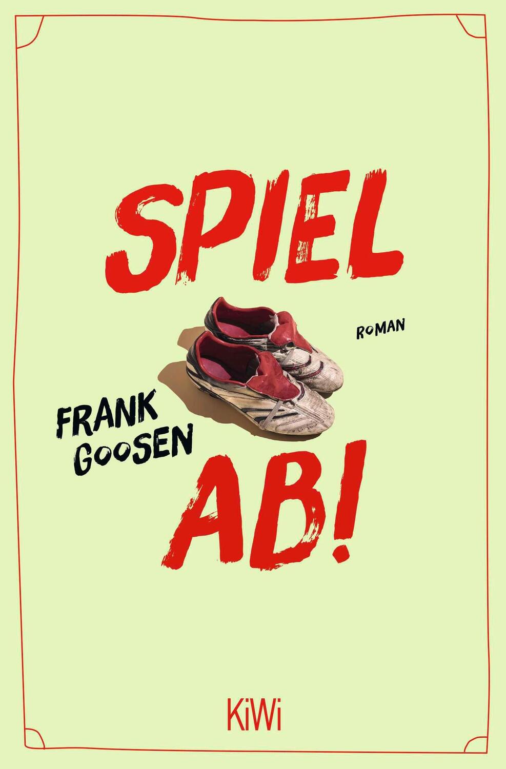 Cover: 9783462007213 | Spiel ab! | Roman | Frank Goosen | Taschenbuch | 336 S. | Deutsch