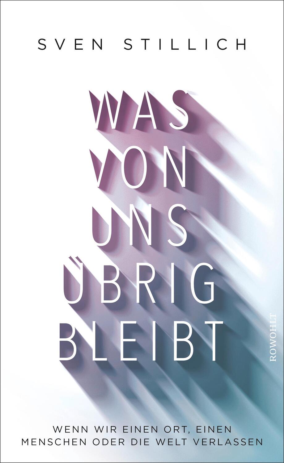 Cover: 9783498093969 | Was von uns übrig bleibt | Sven Stillich | Buch | Deutsch | 2018