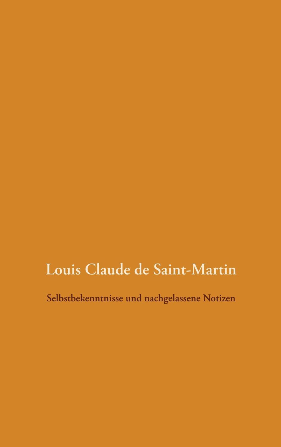 Cover: 9783751920261 | Selbstbekenntnisse und nachgelassene Notizen | Saint-Martin | Buch