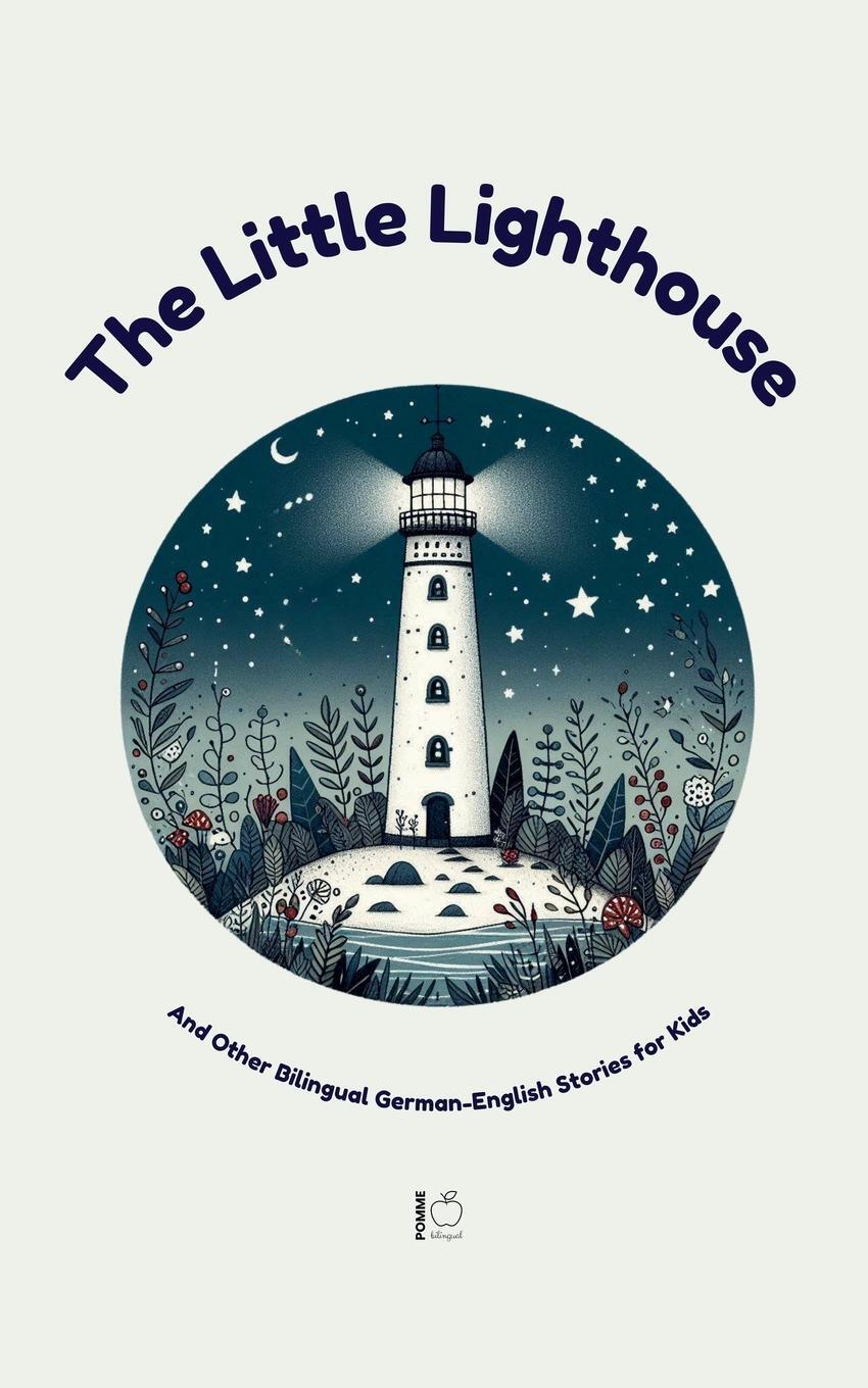 Cover: 9798227079466 | The Little Lighthouse And Other Bilingual German-English Stories...