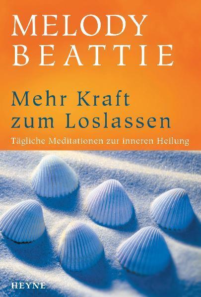 Cover: 9783453196988 | Mehr Kraft zum Loslassen | Tägliche Meditationen zur inneren Heilung