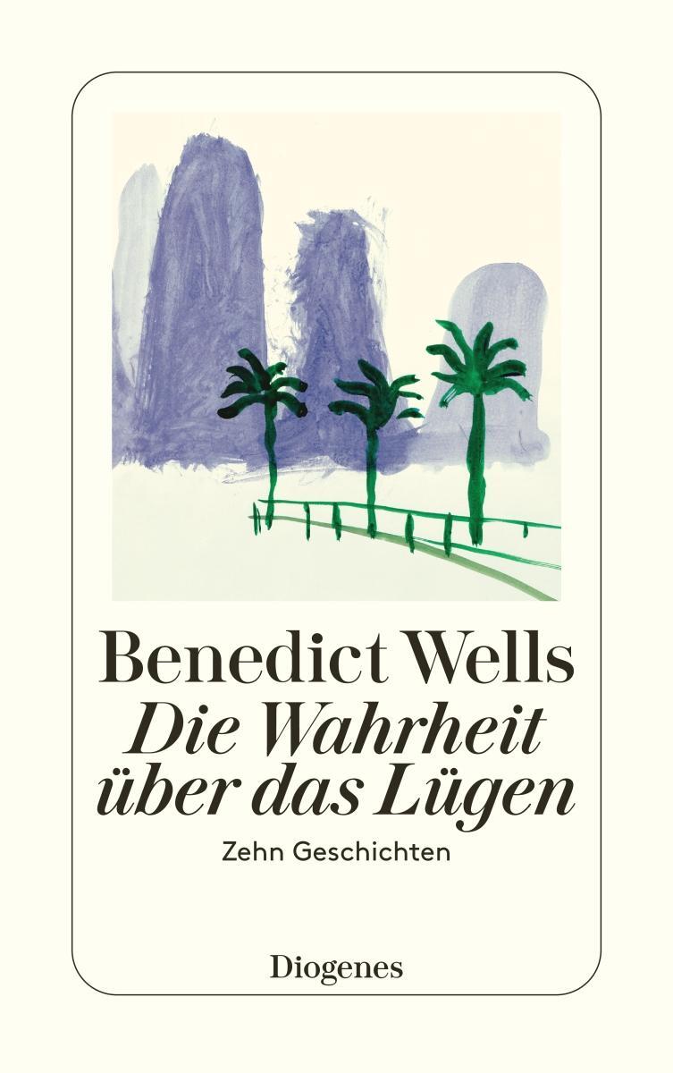 Cover: 9783257245240 | Die Wahrheit über das Lügen | Zehn Geschichten aus zehn Jahren | Wells