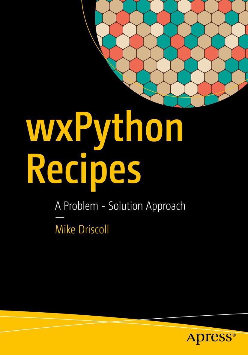 Cover: 9781484232361 | wxPython Recipes | A Problem - Solution Approach | Mike Driscoll | xxi