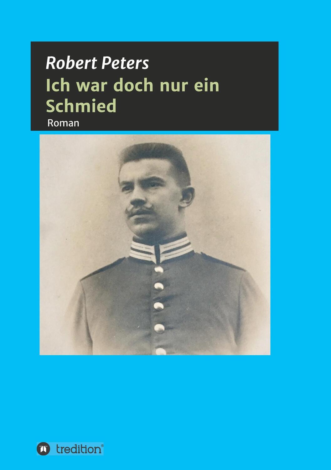 Cover: 9783347038301 | Ich war doch nur ein Schmied | Robert Peters | Taschenbuch | tredition