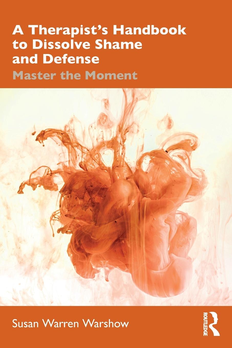 Cover: 9780367024390 | A Therapist's Handbook to Dissolve Shame and Defense | Warshow | Buch