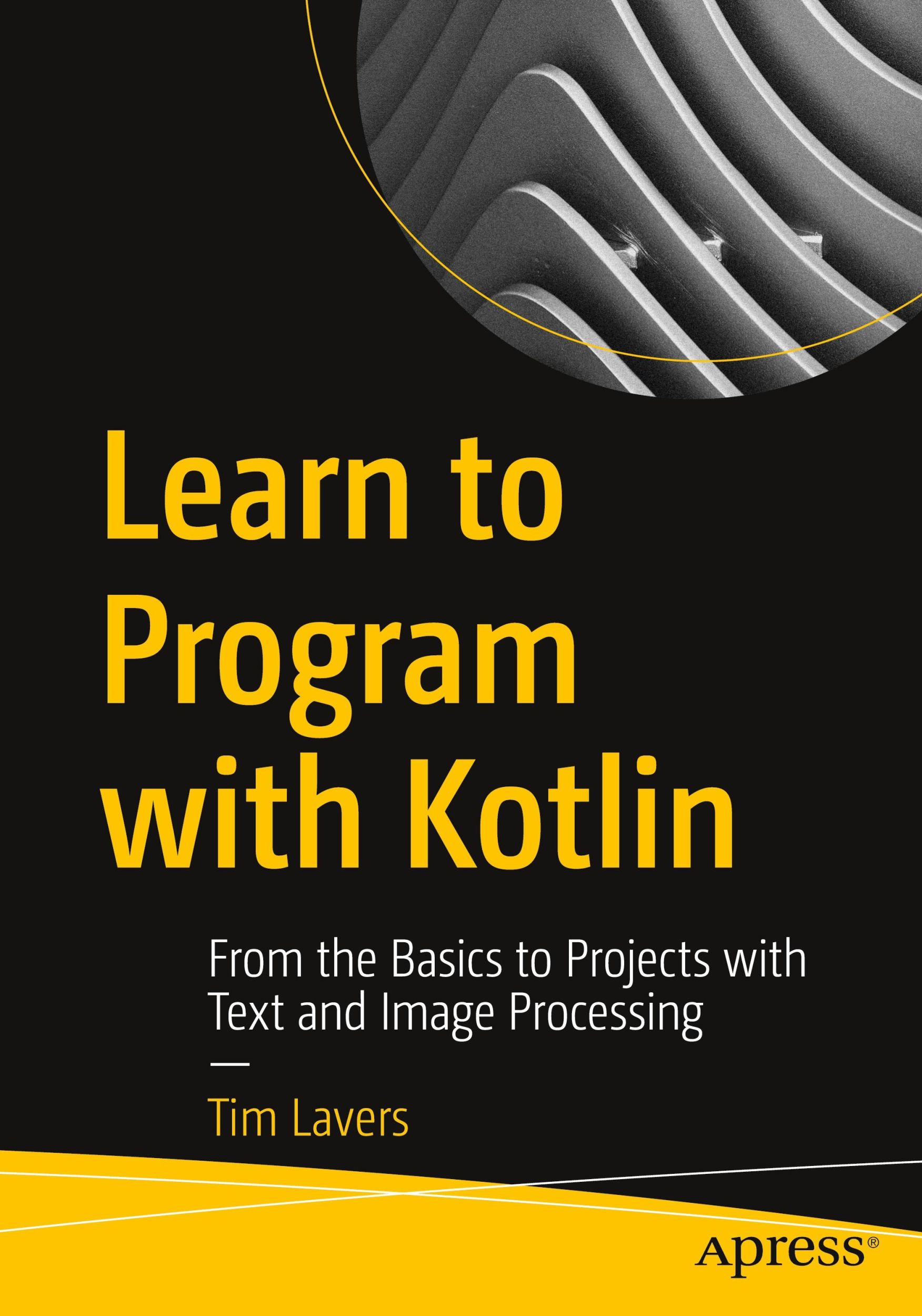 Cover: 9781484268148 | Learn to Program with Kotlin | Tim Lavers | Taschenbuch | xvi | 2021