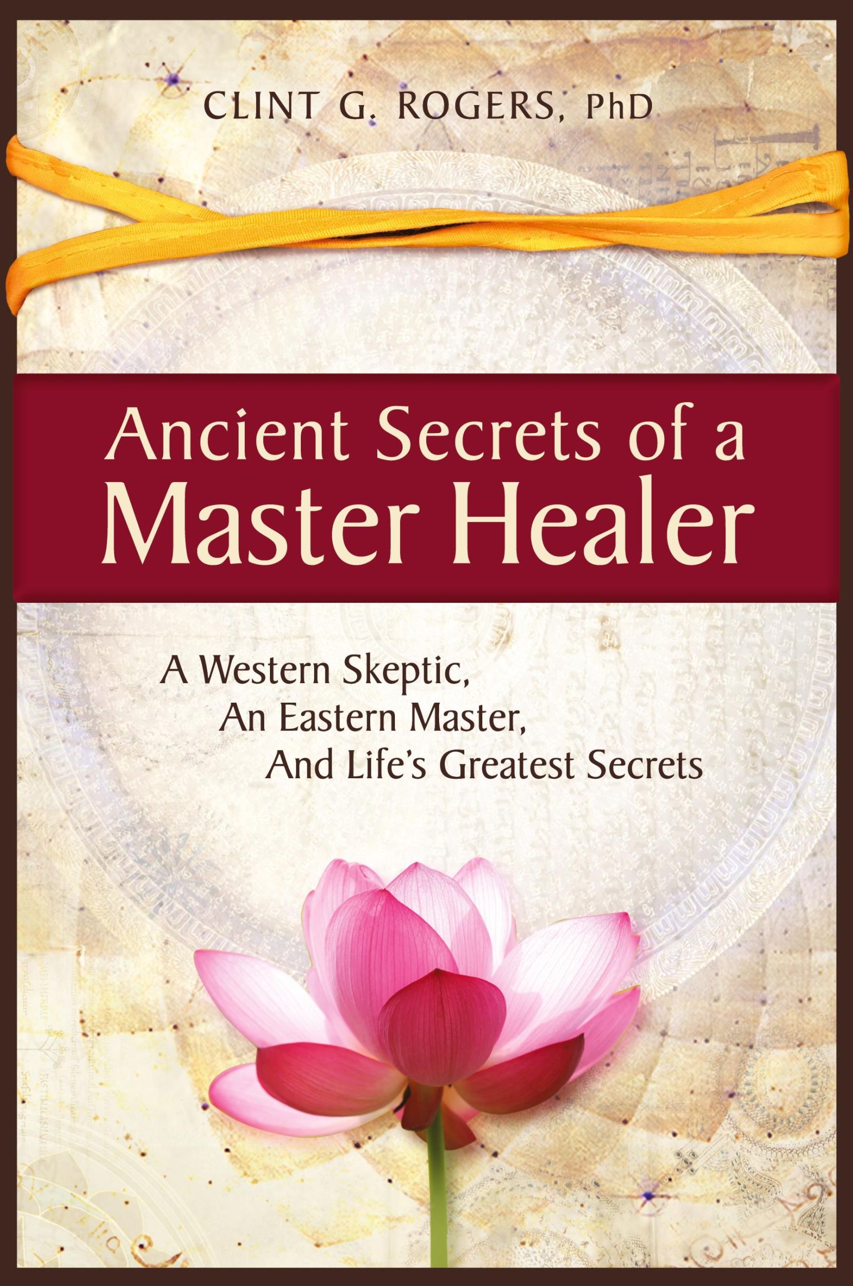 Cover: 9781952353000 | Ancient Secrets of a Master Healer | Clint G. Rogers | Taschenbuch