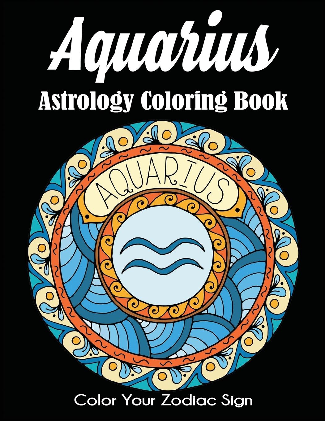 Cover: 9781647900670 | Aquarius Astrology Coloring Book | Color Your Zodiac Sign | Press