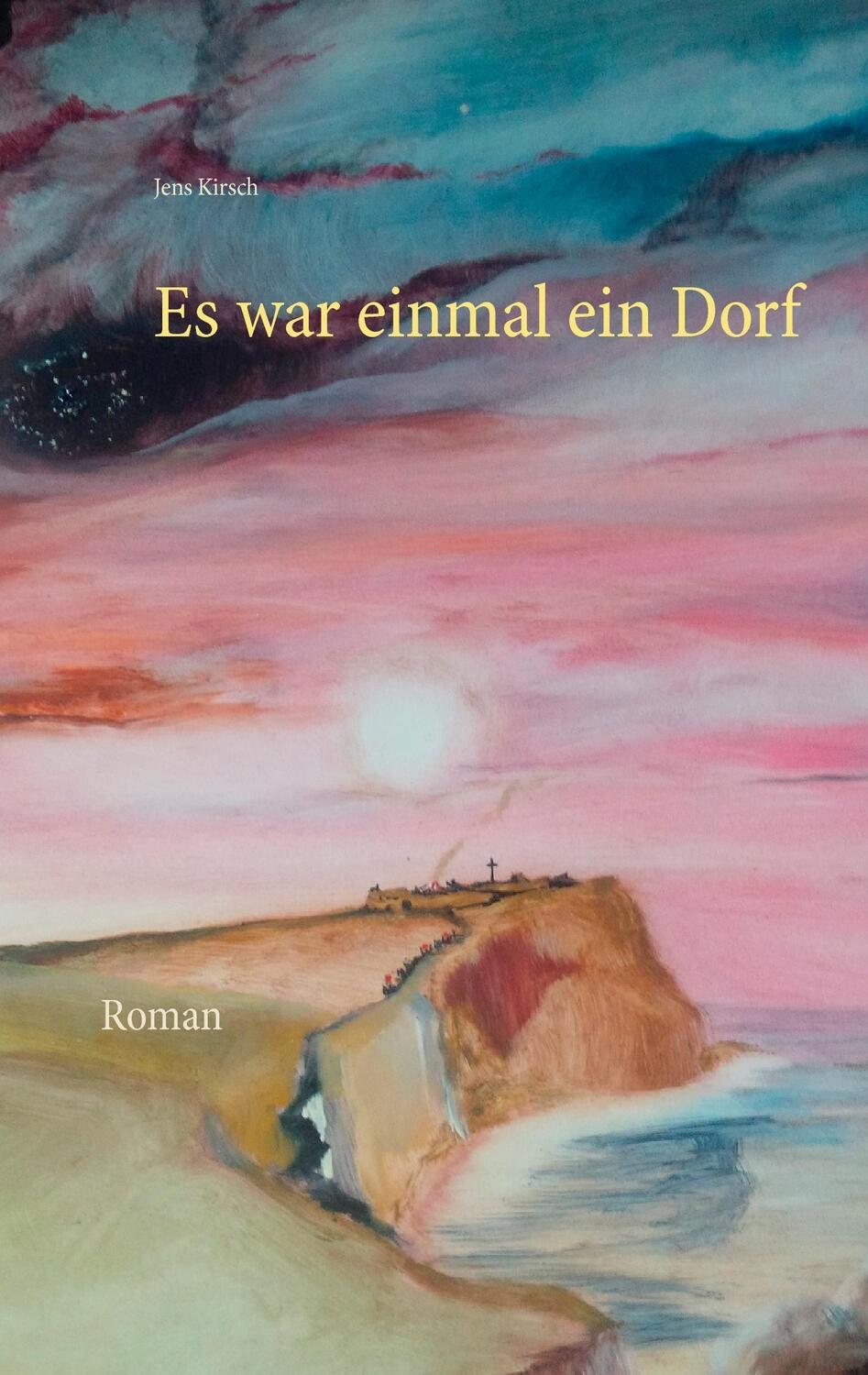 Cover: 9783741207570 | Es war einmal ein Dorf | Roman | Jens Kirsch | Taschenbuch | Paperback