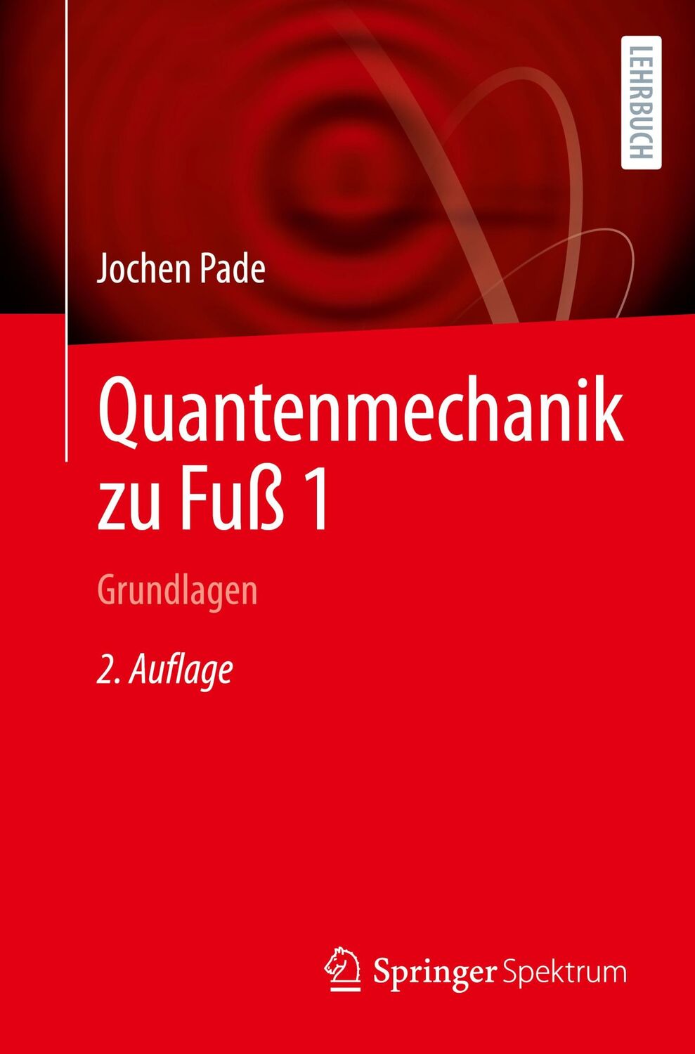 Cover: 9783662679272 | Quantenmechanik zu Fuß 1 | Grundlagen | Jochen Pade | Taschenbuch | xx