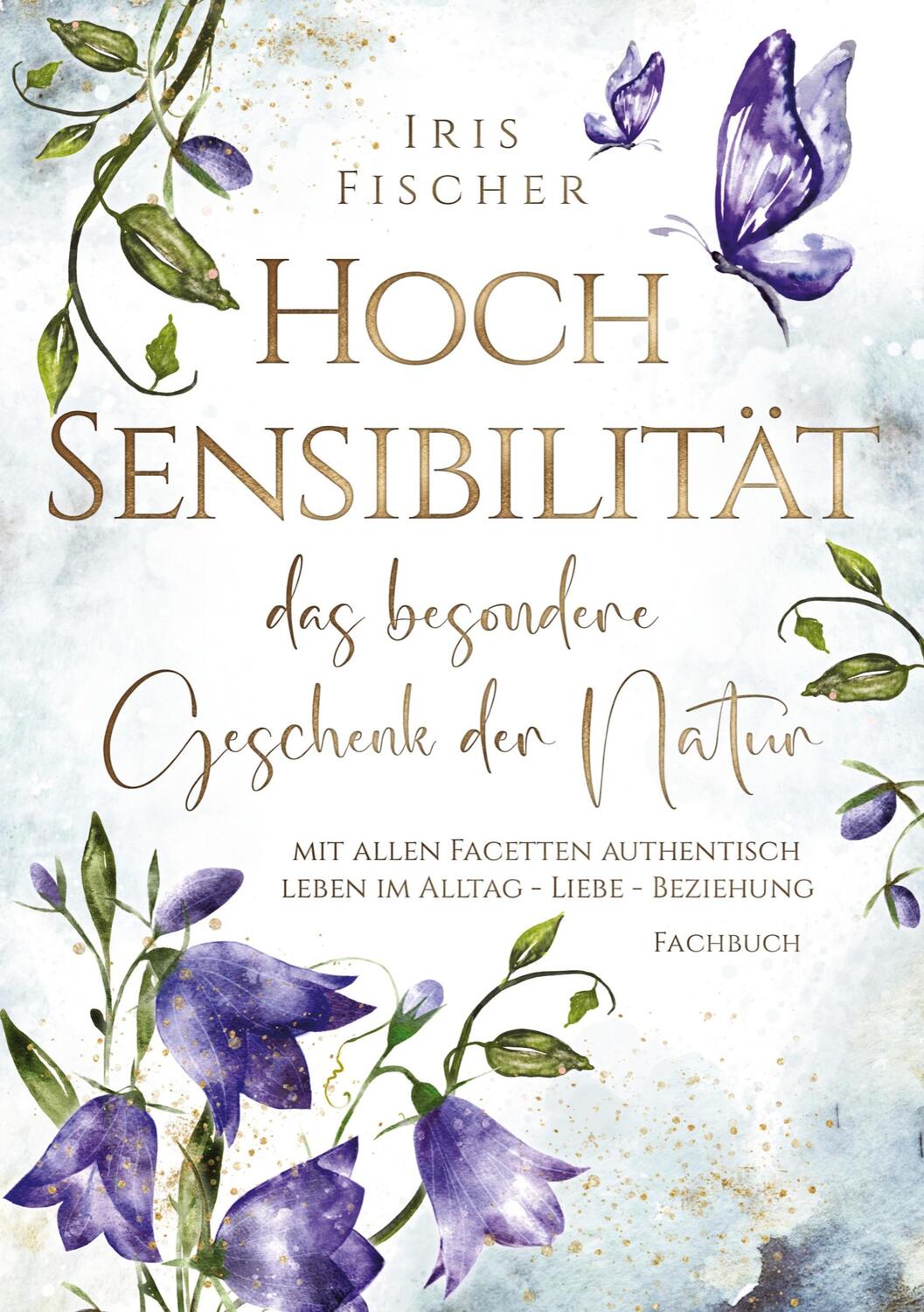 Cover: 9783734535499 | Hochsensibilität - das besondere Geschenk der Natur | Iris Fischer