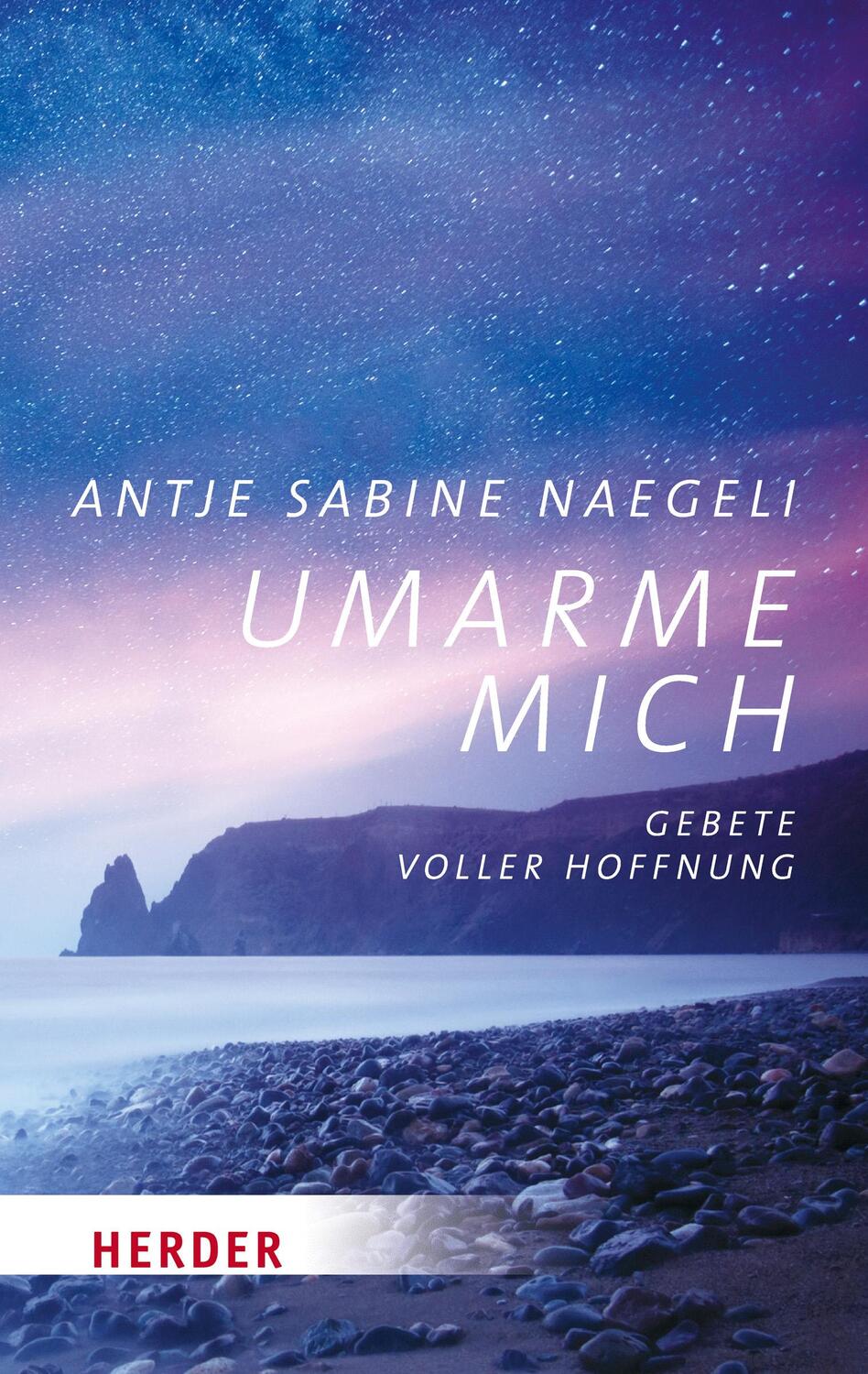 Cover: 9783451031502 | Umarme mich | Gebete voller Hoffnung | Antje Sabine Naegeli | Buch