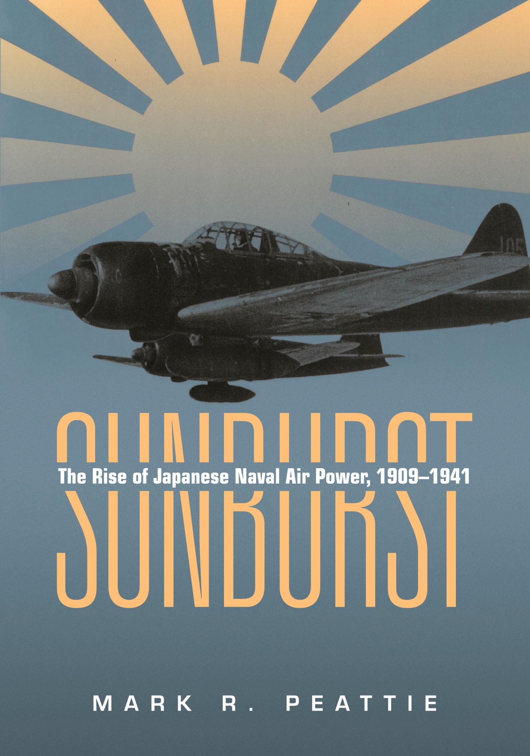 Cover: 9781591146643 | Sunburst | The Rise of Japanese Naval Air Power, 1909-1941 | Peattie