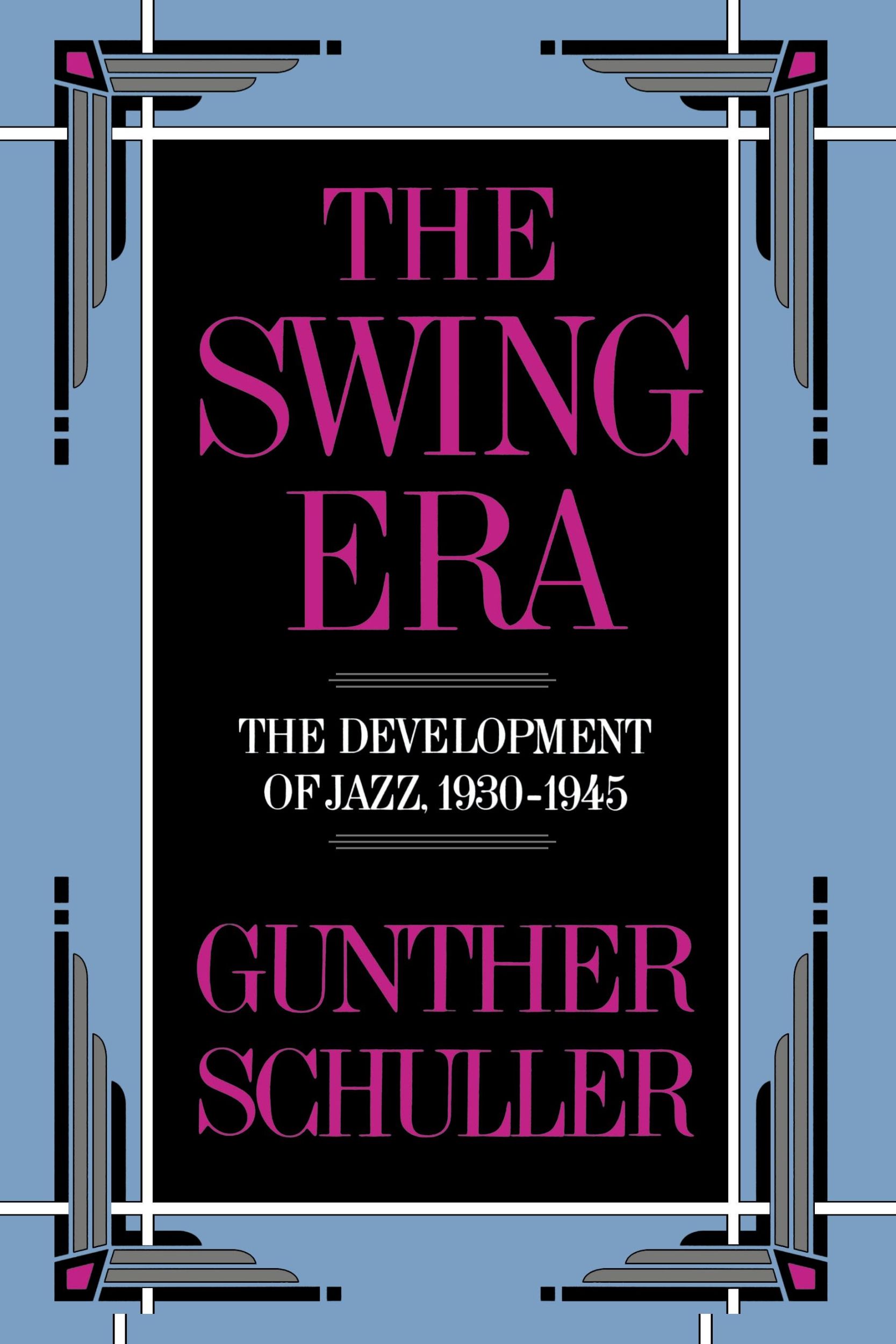 Cover: 9780195071405 | The Swing Era | The Development of Jazz, 1930-1945 | Gunther Schuller